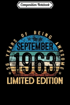 Composition Notebook: Born September 1963 Limited Edition Bday 56th Birthday Gifts  Journal/Notebook Blank Lined Ruled 6x9 100 Pages