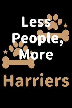 Paperback Less People, More Harriers: Journal (Diary, Notebook) Funny Dog Owners Gift for Harrier Lovers Book