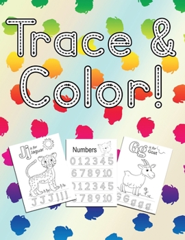 Paperback Trace & Color!: Learn the Alphabet & Numbers with Animals to Color & Pages to Draw In Book