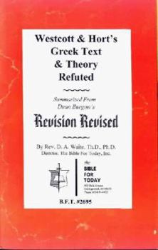 Paperback Westcott & Hort's Greek Text & Theory Refuted Book