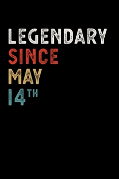 Paperback Legendary Since May 14 Th Notebook Birthday Gift: Lined Notebook / Journal, 100 Pages, 6x9, Soft Cover, Matte Finish Book