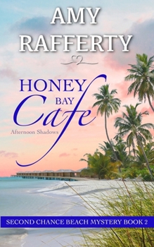 Honey Bay Cafe: Afternoon Shadows - Book  of the Second Chance Beach Mystery