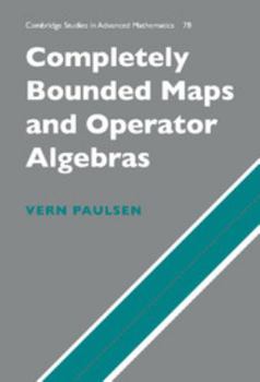 Completely Bounded Maps and Operator Algebras - Book #78 of the Cambridge Studies in Advanced Mathematics