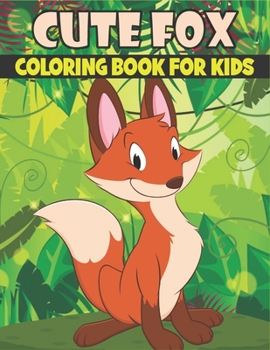 Paperback Cute Fox Coloring Book For Kids: Cute and unique Fox Designs Book