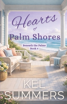 Hearts of Palm Shores-Book 4: An Inspirational, Women's Fiction, Sweet, Beach Romance of Second Chances and New Beginnings (Beneath the Palms)