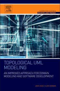 Paperback Topological UML Modeling: An Improved Approach for Domain Modeling and Software Development Book