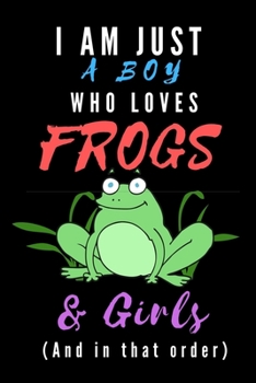 Paperback I Am Just A Boy Who Loves Frogs & Girls: Wide Ruled Composition Notebook or Journal. Legal Ruled Paper. Boy Loves Frogs Theme Cover. Book