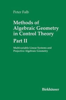Paperback Methods of Algebraic Geometry in Control Theory: Part II: Multivariable Linear Systems and Projective Algebraic Geometry Book