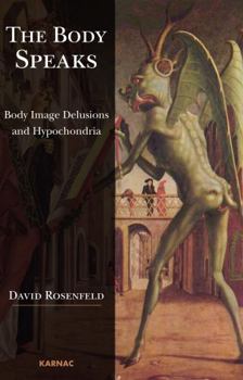 Paperback The Body Speaks: Body Image Delusions and Hypochondria Book