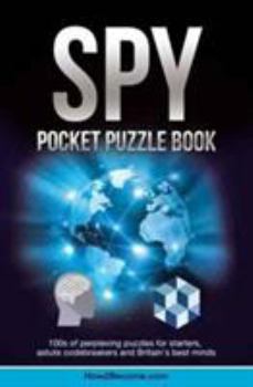 Paperback Spy Pocket Puzzle Book: 100s of perplexing puzzles for starters, astute codebreakers and Britain's best minds Book