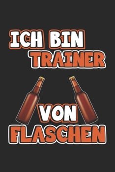 Paperback Ich bin Trainer von Flaschen: Monatsplaner, Termin-Kalender - Geschenk-Idee f?r Trainer - A5 - 120 Seiten [German] Book