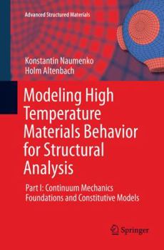 Paperback Modeling High Temperature Materials Behavior for Structural Analysis: Part I: Continuum Mechanics Foundations and Constitutive Models Book