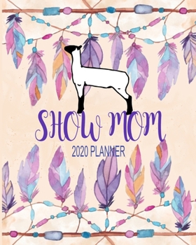 Paperback Show Mom 2020 Planner: Show Lamb - Monthly Planner - To-Do List - Hotel Reservation Book