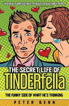 Paperback The Secret Life of TINDERfella: The funny side of what he's thinking Book