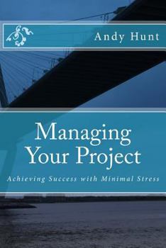 Paperback Managing Your Project: Achieving Success with Minimal Stress Book