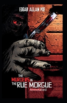 The Murders in the Rue Morgue Annotated