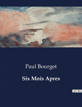 Paperback Six Mois Apres: Les dilemmes moraux d'un homme face à son passé [French] Book
