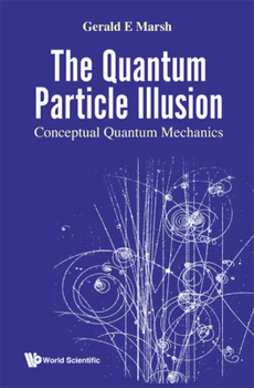 Hardcover Quantum Particle Illusion, the - Conceptual Quantum Mechanics Book