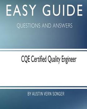 Paperback Easy Guide: CQE Certified Quality Engineer: Questions and Answers Book