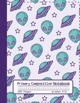 Primary Composition Notebook: Cool Galaxy Space Notebook with Aliens and Spaceship Handwriting Practice Paper for Boys in Kindergarten, First and ... Dotted Midline for Elementary School Students