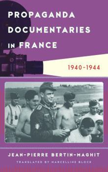 Hardcover Propaganda Documentaries in France: 1940-1944 Book