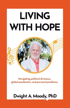 Paperback Living with Hope: Navigating political divisions, global pandemics, and personal problems Book