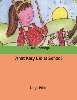 Paperback What Katy Did at School: Large Print Book