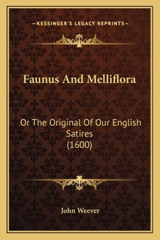 Paperback Faunus And Melliflora: Or The Original Of Our English Satires (1600) Book