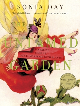 Paperback The Untamed Garden: A Revealing Look at Our Love Affair with Plants Book