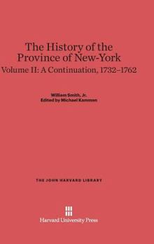 Hardcover The History of the Province of New-York, Volume 2: A Continuation, 1732-1762 Book