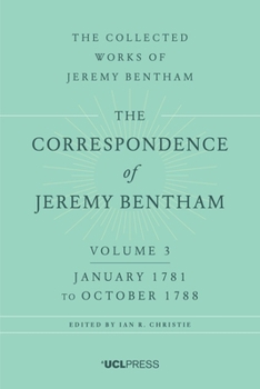 Correspondence of Jeremy Bentham, Volume 3: January 1781 to October 1788 - Book #3 of the Correspondence of Jeremy Bentham