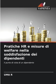 Pratiche HR e misure di welfare nella soddisfazione dei dipendenti (Italian Edition)