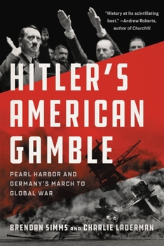 Paperback Hitler's American Gamble: Pearl Harbor and Germany's March to Global War Book