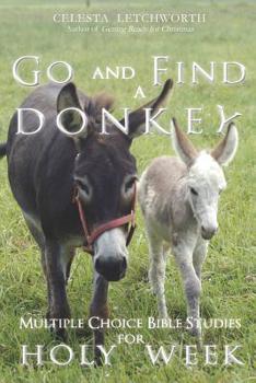 Paperback Go and Find a Donkey: Multiple Choice Bible Studies for Holy Week Book
