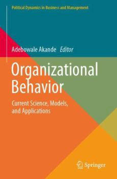 Paperback Organizational Behavior: Current Science, Models, and Applications (Political Dynamics in Business and Management) Book