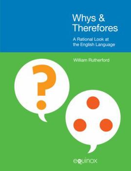 Hardcover Whys & Therefores: A Rational Look at the English Language Book
