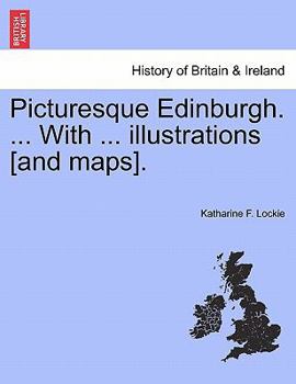Paperback Picturesque Edinburgh. ... with ... Illustrations [And Maps]. Book
