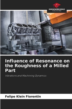 Paperback Influence of Resonance on the Roughness of a Milled Part Book