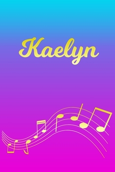 Paperback Kaelyn: Sheet Music Note Manuscript Notebook Paper - Pink Blue Gold Personalized Letter K Initial Custom First Name Cover - Mu Book