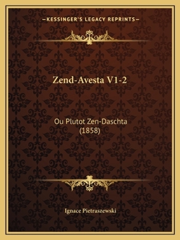 Paperback Zend-Avesta V1-2: Ou Plutot Zen-Daschta (1858) [French] Book