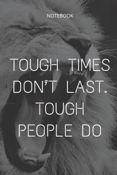 Paperback **Tough times don't last. Tough people do**: Lined Notebook Motivational Quotes,120 pages,6x9, Soft cover, Matte finish Book