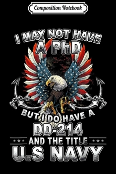 Paperback Composition Notebook: I Have A DD-214 And The Title US Navy Veteran Journal/Notebook Blank Lined Ruled 6x9 100 Pages Book