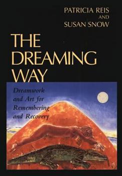 Paperback The Dreaming Way: Dreamwork and Art for Remembering and Recovery Book