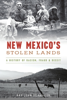 Paperback New Mexico's Stolen Lands: A History of Racism, Fraud and Deceit Book