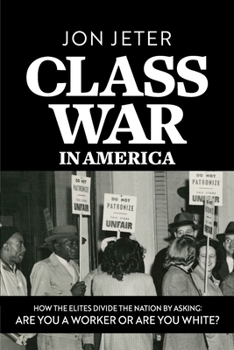 Paperback Class War in America: How the Elites Divide the Nation by Asking: Are you a Worker or are you White? Book