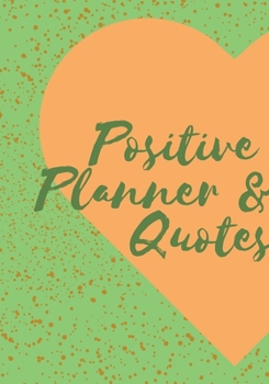 Positive Planner & Quotes: Positive planner for woman and girls. Self-help journal, used to discover and track your new growth. Focus and get a better ... beautiful gift for a friend or family.
