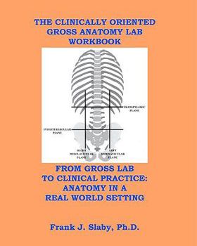 Paperback The Clinically Oriented Gross Anatomy Lab Workbook Book