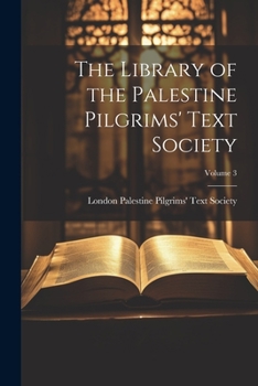Paperback The Library of the Palestine Pilgrims' Text Society; Volume 3 Book