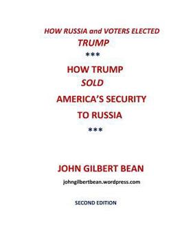 Paperback How Russia and Voters Elected Trump: How Trump Sold America's Security to Russia Book