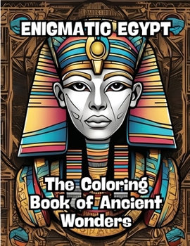 Enigmatic Egypt: The Coloring Book of Ancient Wonders